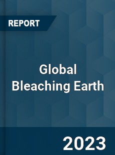 Global Bleaching Earth Market