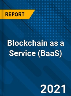 Global Blockchain as a Service Market