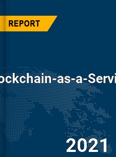 Global Blockchain as a Service Market