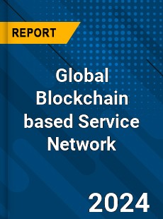 Global Blockchain based Service Network Market