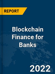 Global Blockchain Finance for Banks Market