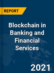 Global Blockchain in Banking and Financial Services Market