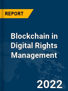 Global Blockchain in Digital Rights Management Industry