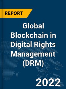 Global Blockchain in Digital Rights Management Market