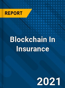 Global Blockchain In Insurance Market