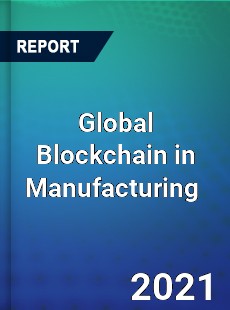 Global Blockchain in Manufacturing Market