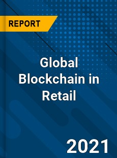 Global Blockchain in Retail Market