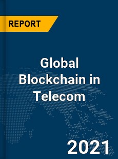 Global Blockchain in Telecom Market