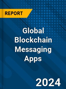 Global Blockchain Messaging Apps Industry