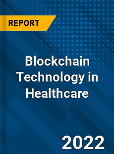 Global Blockchain Technology in Healthcare Industry