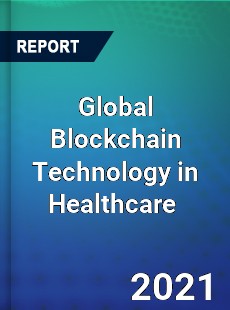 Global Blockchain Technology in Healthcare Market