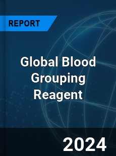 Global Blood Grouping Reagent Industry