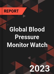 Global Blood Pressure Monitor Watch Industry