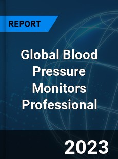 Global Blood Pressure Monitors Professional Market