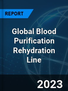 Global Blood Purification Rehydration Line Industry