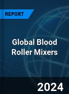 Global Blood Roller Mixers Industry