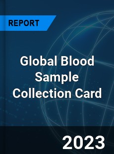 Global Blood Sample Collection Card Industry