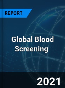 Global Blood Screening Market