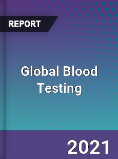 Global Blood Testing Market