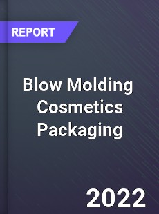 Global Blow Molding Cosmetics Packaging Industry