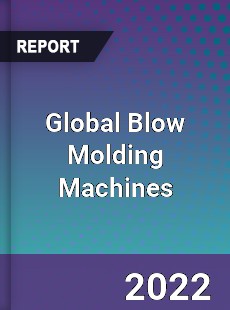 Global Blow Molding Machines Market