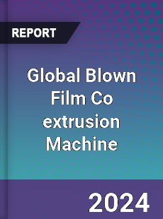 Global Blown Film Co extrusion Machine Industry