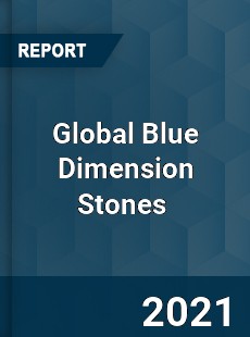 Global Blue Dimension Stones Market