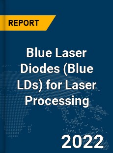 Global Blue Laser Diodes for Laser Processing Industry