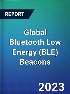 Global Bluetooth Low Energy Beacons Market