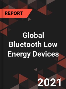 Global Bluetooth Low Energy Devices Market