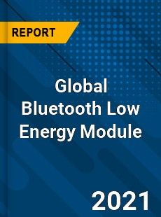 Global Bluetooth Low Energy Module Market