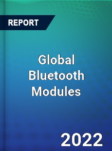 Global Bluetooth Modules Market