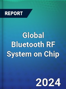 Global Bluetooth RF System on Chip Industry