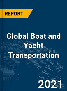 Global Boat and Yacht Transportation Market