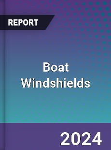 Global Boat Windshields Outlook