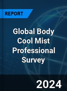 Global Body Cool Mist Professional Survey Report