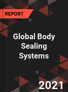 Global Body Sealing Systems Market