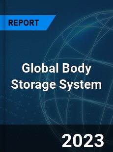 Global Body Storage System Industry