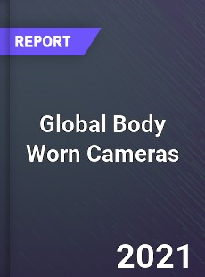 Global Body Worn Cameras Market