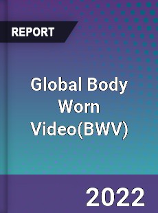 Global Body Worn Video Market