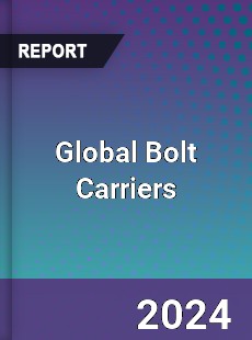 Global Bolt Carriers Industry