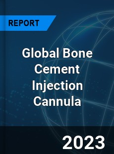 Global Bone Cement Injection Cannula Industry