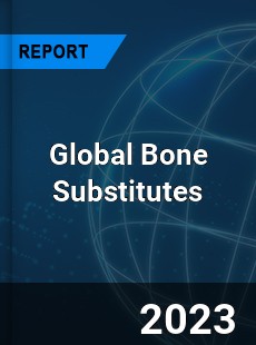 Global Bone Substitutes Market