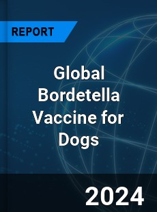 Global Bordetella Vaccine for Dogs Industry