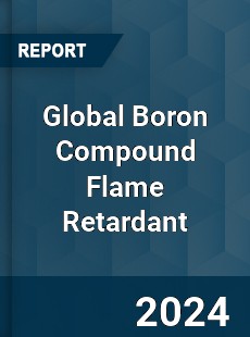 Global Boron Compound Flame Retardant Industry