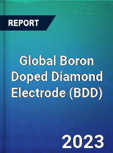 Global Boron Doped Diamond Electrode Industry