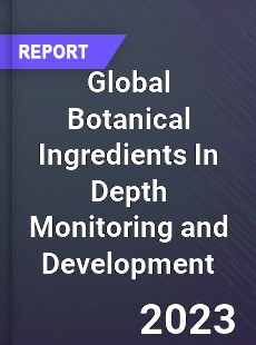 Global Botanical Ingredients In Depth Monitoring and Development Analysis