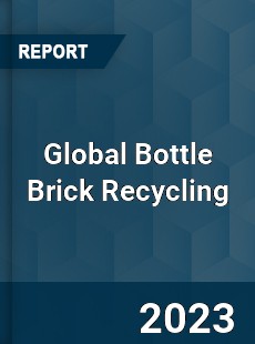 Global Bottle Brick Recycling Industry