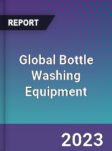 Global Bottle Washing Equipment Industry