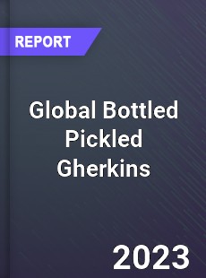 Global Bottled Pickled Gherkins Industry